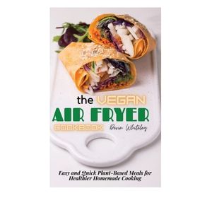 The Vegan Air Fryer Cookbook