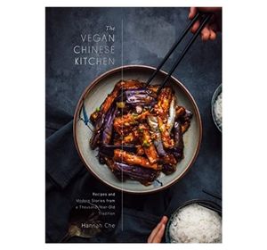 The Vegan Chinese Kitchen: Recipes and Modern Stories from a Thousand-Year-Old Tradition 